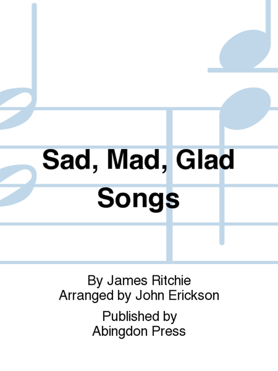 Sad, Mad, Glad Songs