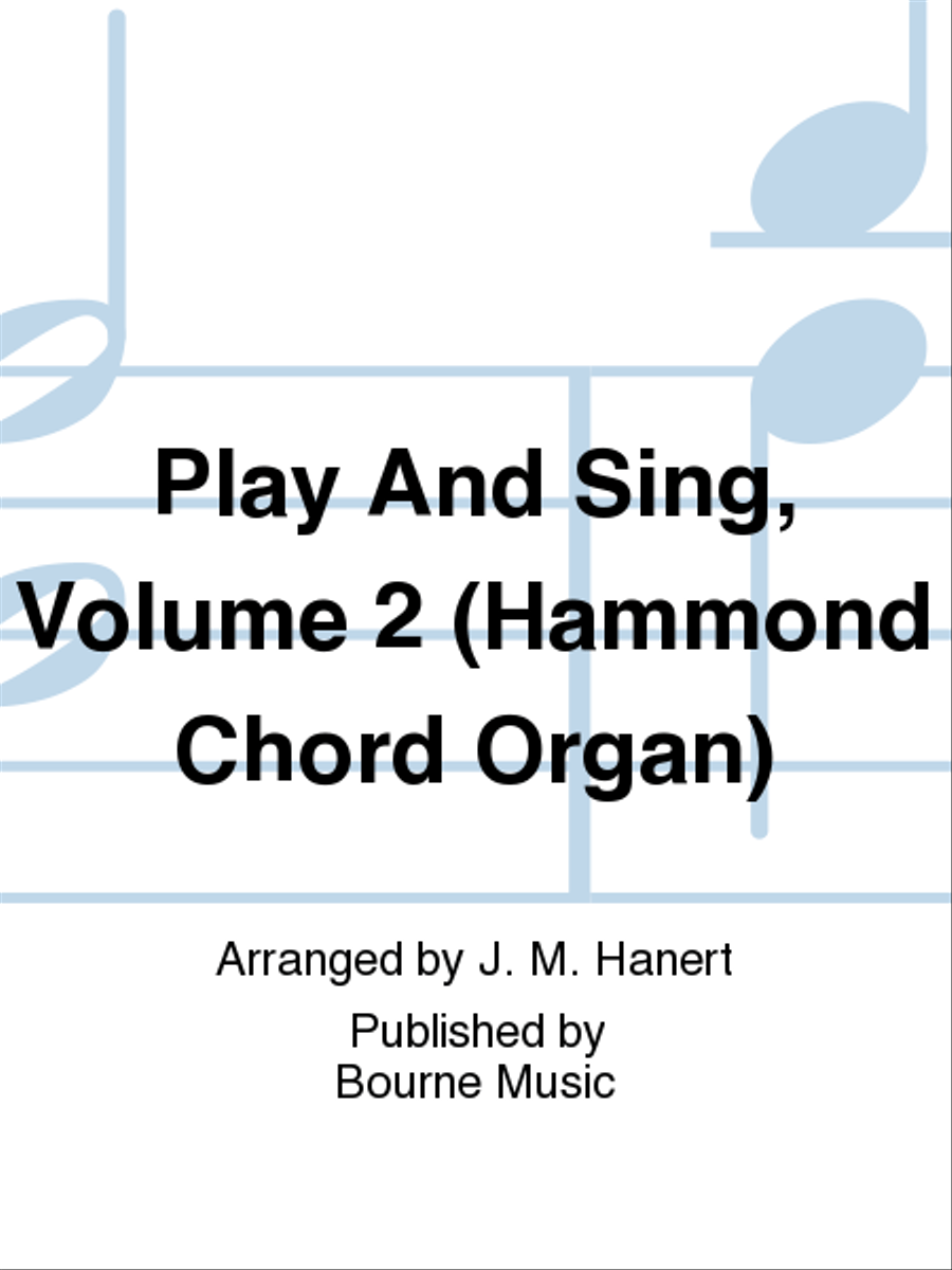 Play And Sing, Volume 2 (Hammond Chord Organ) Organ - Sheet Music