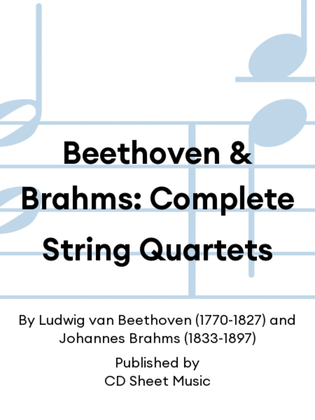 Beethoven & Brahms: Complete String Quartets