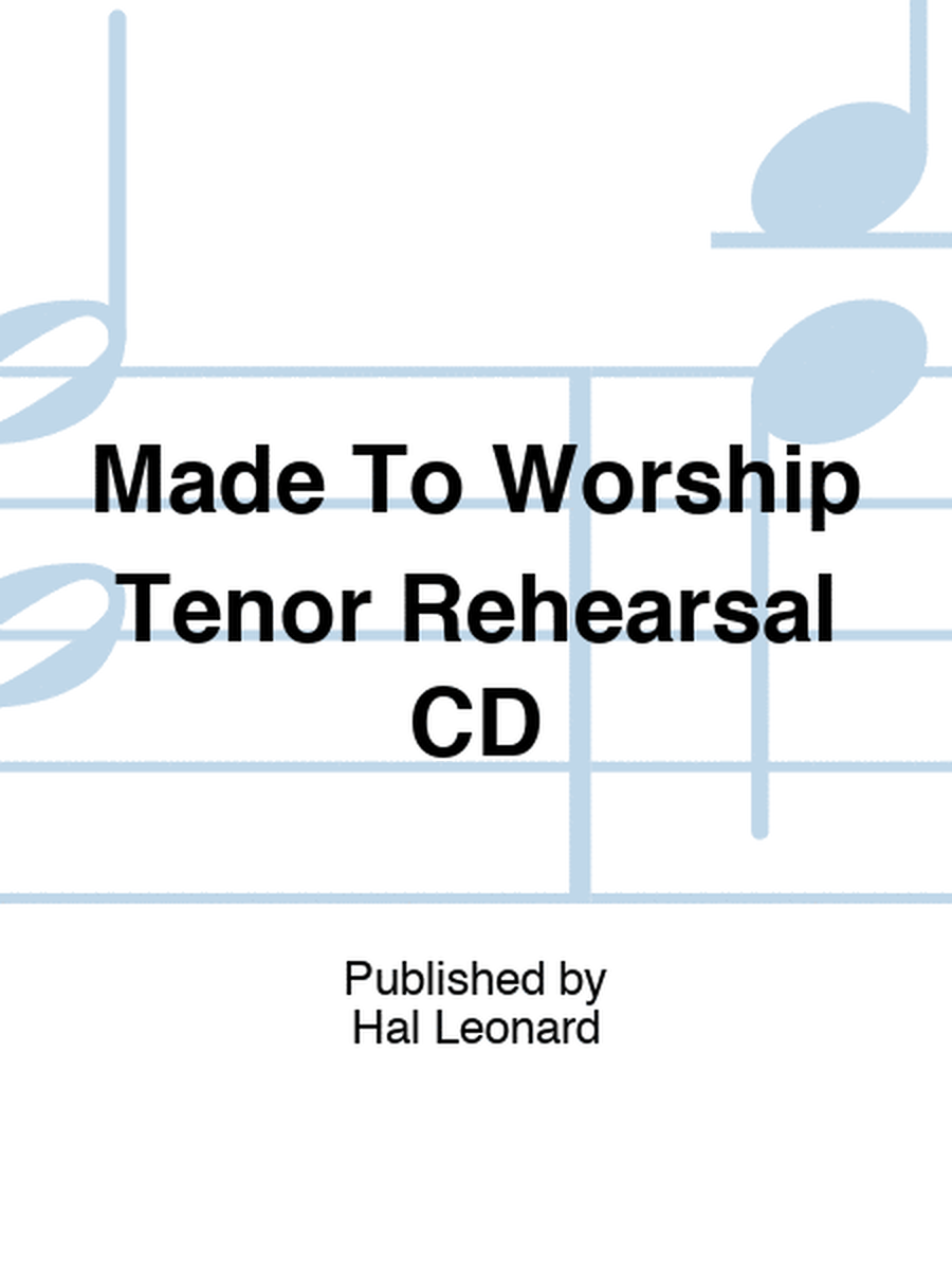Made To Worship Tenor Rehearsal CD