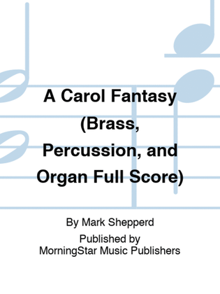 Book cover for A Carol Fantasy (Brass, Percussion, and Organ Full Score)
