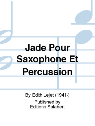 Jade Pour Saxophone Et Percussion