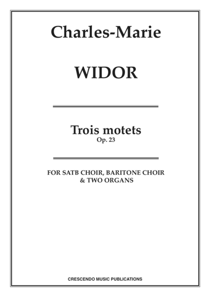 Trois motets, Op. 23 by Charles Marie Widor Choir - Sheet Music