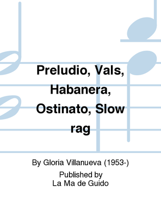 Book cover for Preludio, Vals, Habanera, Ostinato, Slow rag