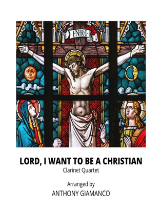 Book cover for Lord, I Want to Be a Christian - Clarinet Quartet