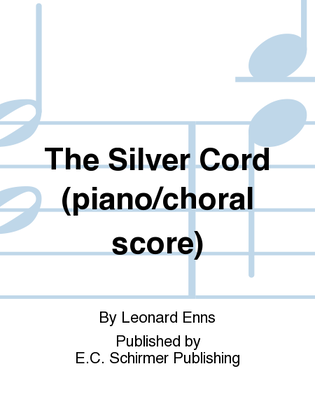 The Silver Cord (Piano/Choral Score)