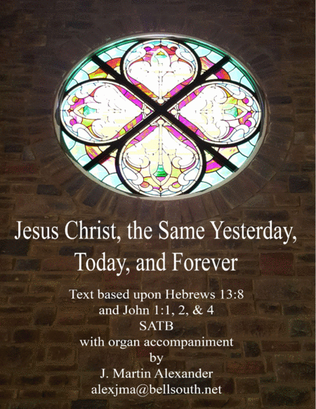 Book cover for Jesus Christ, the Same Yesterday, Today, and Forever