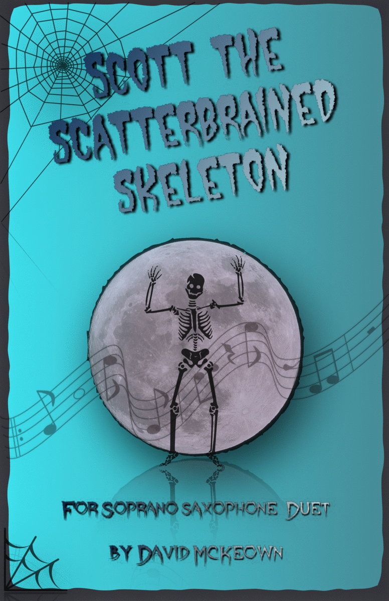 Scott the Scatterbrained Skeleton, Spooky Halloween Duet for Soprano Saxophone Duet