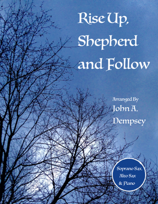 Book cover for Rise Up, Shepherd and Follow (Trio for Soprano Sax, Alto Sax and Piano)