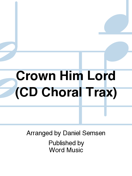 Crown Him Lord - CD ChoralTrax