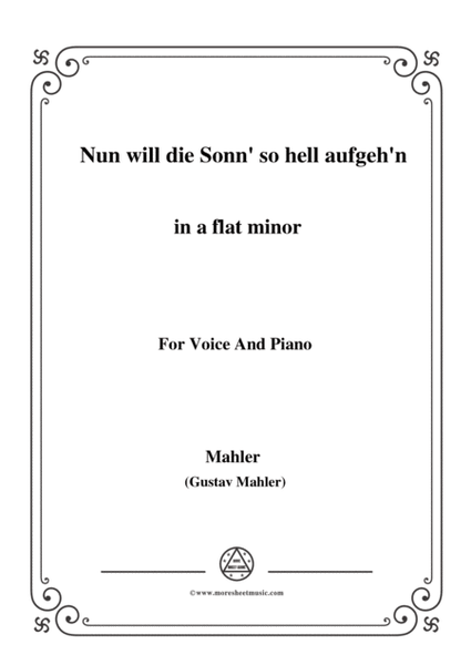 Mahler-Nun will die Sonn' so hell aufgeh'n(Kindertotenlieder Nr.1) in a flat minor,for Voice and Pia image number null