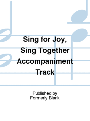 Sing for Joy, Sing Together Accompaniment Track