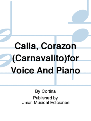 Calla, Corazon (Carnavalito)for Voice And Piano