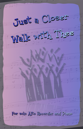 Book cover for Just A Closer Walk With Thee, Gospel Hymn for Alto Recorder and Piano