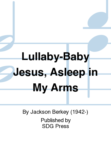 Lullaby-Baby Jesus, Asleep in My Arms
