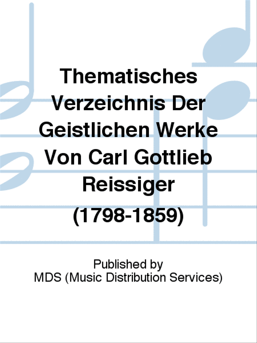 Thematisches Verzeichnis der geistlichen Werke von Carl Gottlieb Reissiger (1798-1859)