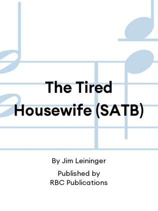The Tired Housewife (SATB)
