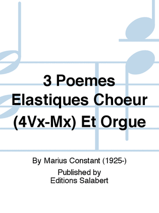 3 Poemes Elastiques Choeur (4Vx-Mx) Et Orgue
