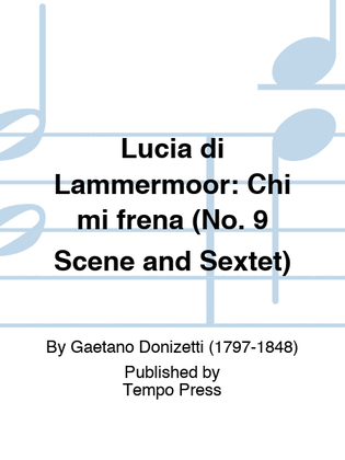LUCIA DI LAMMERMOOR: Chi mi frena (No. 9 Scene and Sextet)