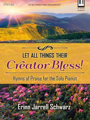 Let All Things Their Creator Bless!
