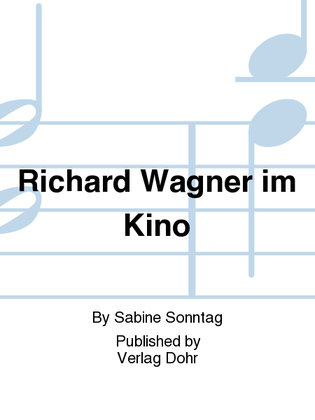 Richard Wagner im Kino -Studien zur Geschichte, Dramaturgie und Rezeption filmmusikalischer Künstlerbiographien-