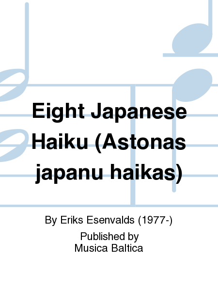 Eight Japanese Haiku (Astonas japanu haikas)