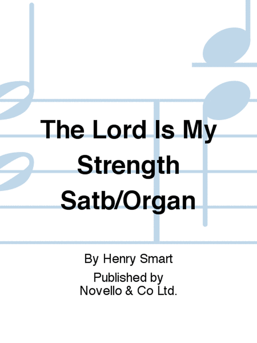 The Lord Is My Strength Satb/Organ