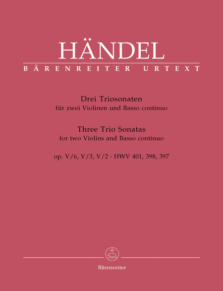 Three Trio Sonatas for two Violins and Basso continuo op. 5 HWV 397,398,401