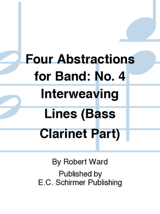 Four Abstractions for Band: 4. Interweaving Lines (Bass Clarinet Part)