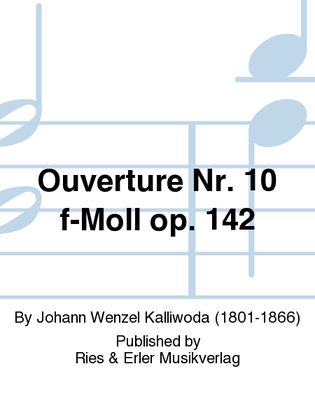 Ouverture Nr. 10 f-Moll Op. 142