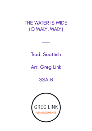 The Water is Wide (O Waly, Waly) - trad. Scottish (SSATB)