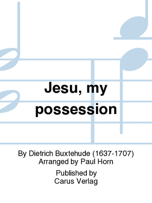 Jesu, my possession (Jesu, thou my pleasure)