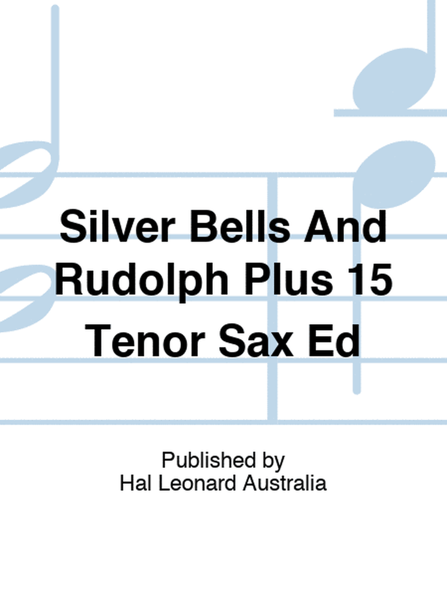 Silver Bells And Rudolph Plus 15 Tenor Sax Ed