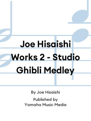 Book cover for Joe Hisaishi Works 2 - Studio Ghibli Medley