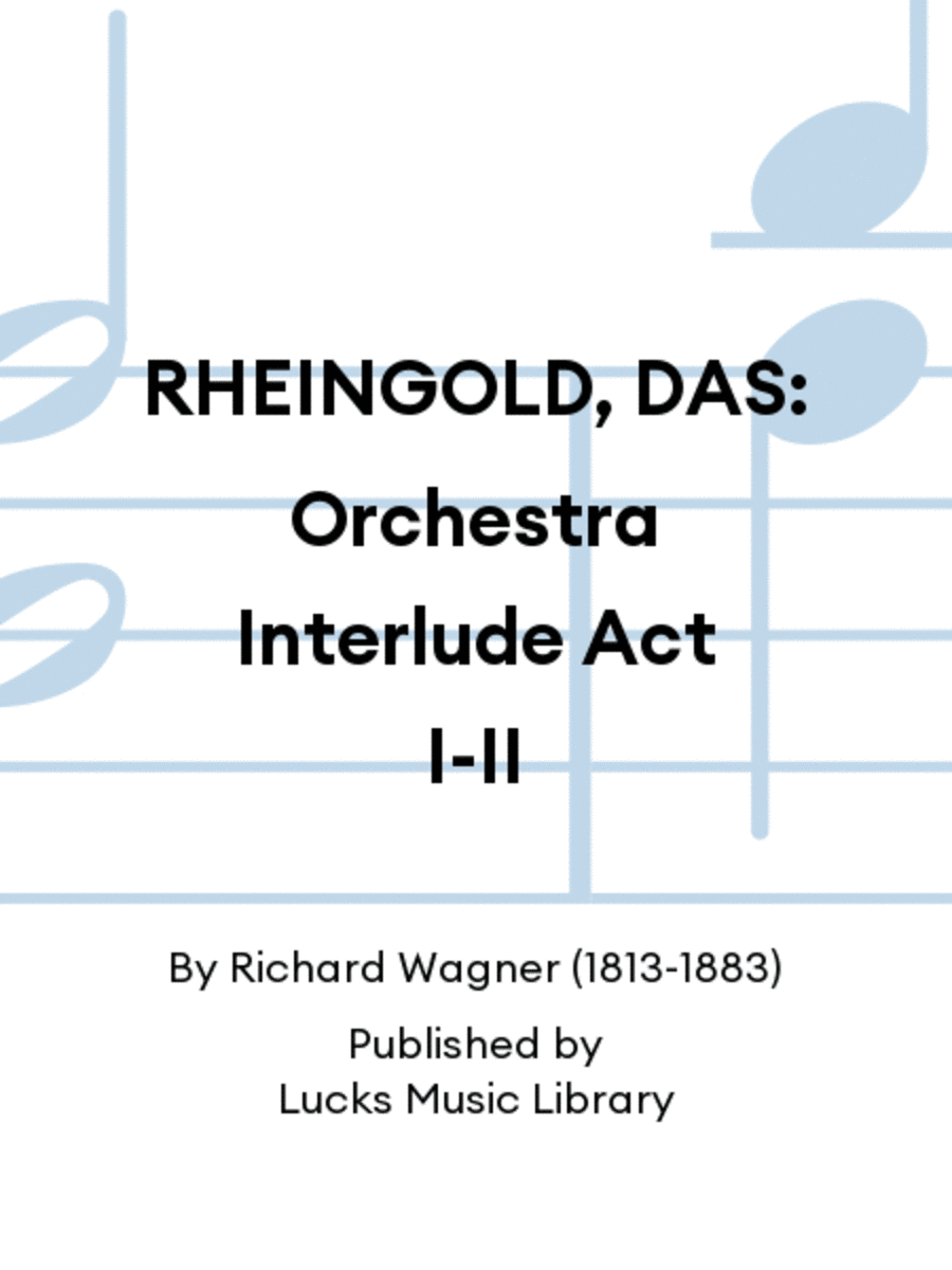 RHEINGOLD, DAS: Orchestra Interlude Act I-II