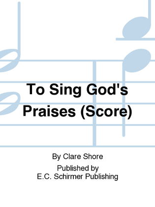 To Sing God's Praises (Score)
