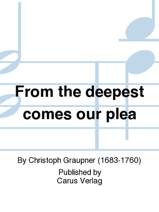 From the deepest comes our plea (Aus der Tiefen rufen wir)