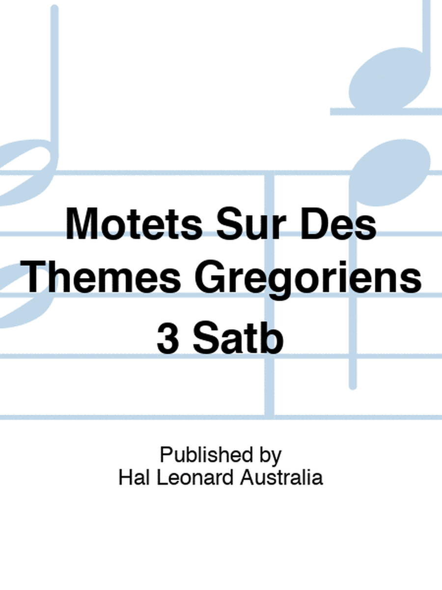Motets Sur Des Themes Gregoriens 3 Satb