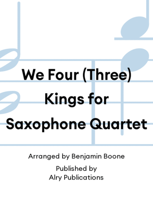 We Four (Three) Kings for Saxophone Quartet