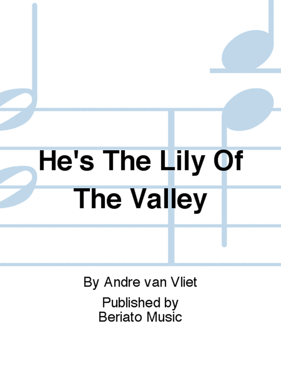 He's The Lily Of The Valley