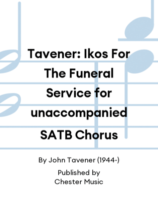 Tavener: Ikos For The Funeral Service for unaccompanied SATB Chorus