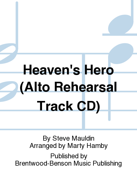 Heaven's Hero (Alto Rehearsal Track CD)