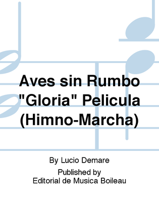 Aves sin Rumbo "Gloria" Pelicula (Himno-Marcha)
