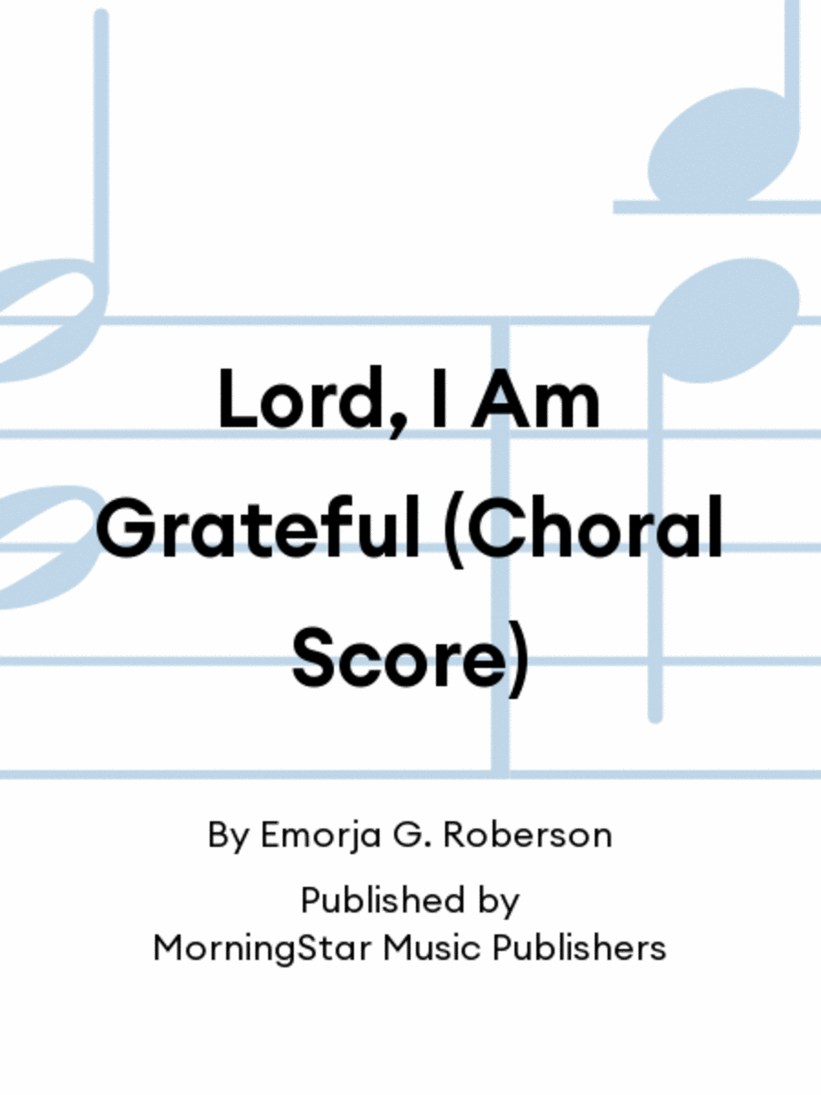 Lord, I Am Grateful (Choral Score)