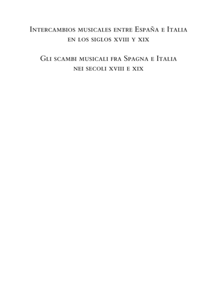 Intercambios musicales entre España e Italia en los siglos XVIII y XIX/ Gli scambi musicali fra Spagna e Italia nei secoli XVIII e XIX