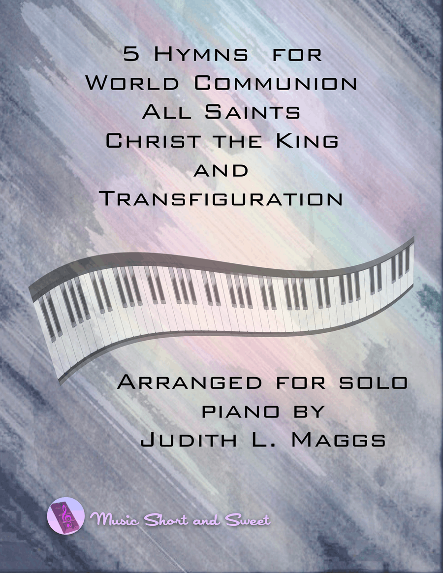 5 Hymns for World Communion, All Saints, Christ the King, and