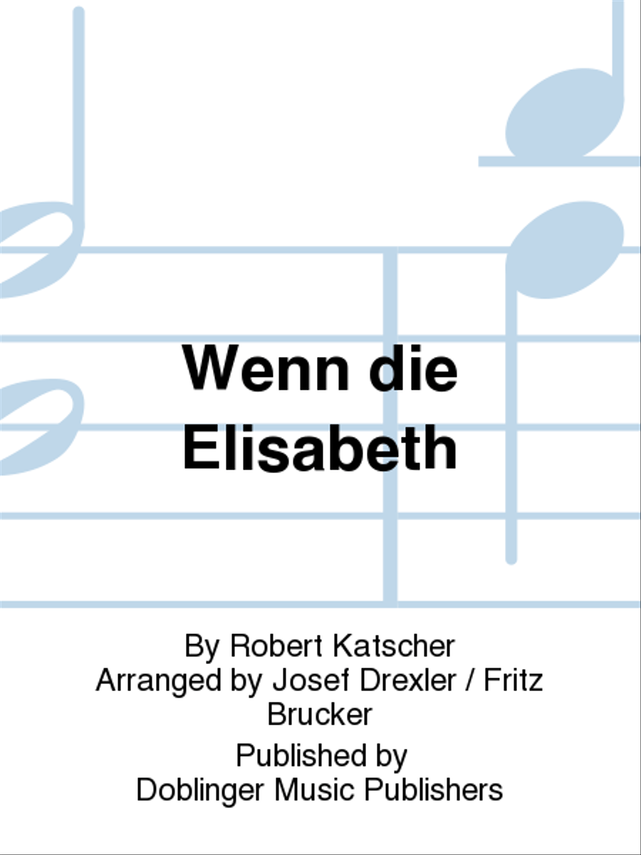 Wenn Die Elisabeth Nicht So Schöne Beine Hätt Text Wenn die Elisabeth - Men's Choir - Sheet Music | Sheet Music Plus