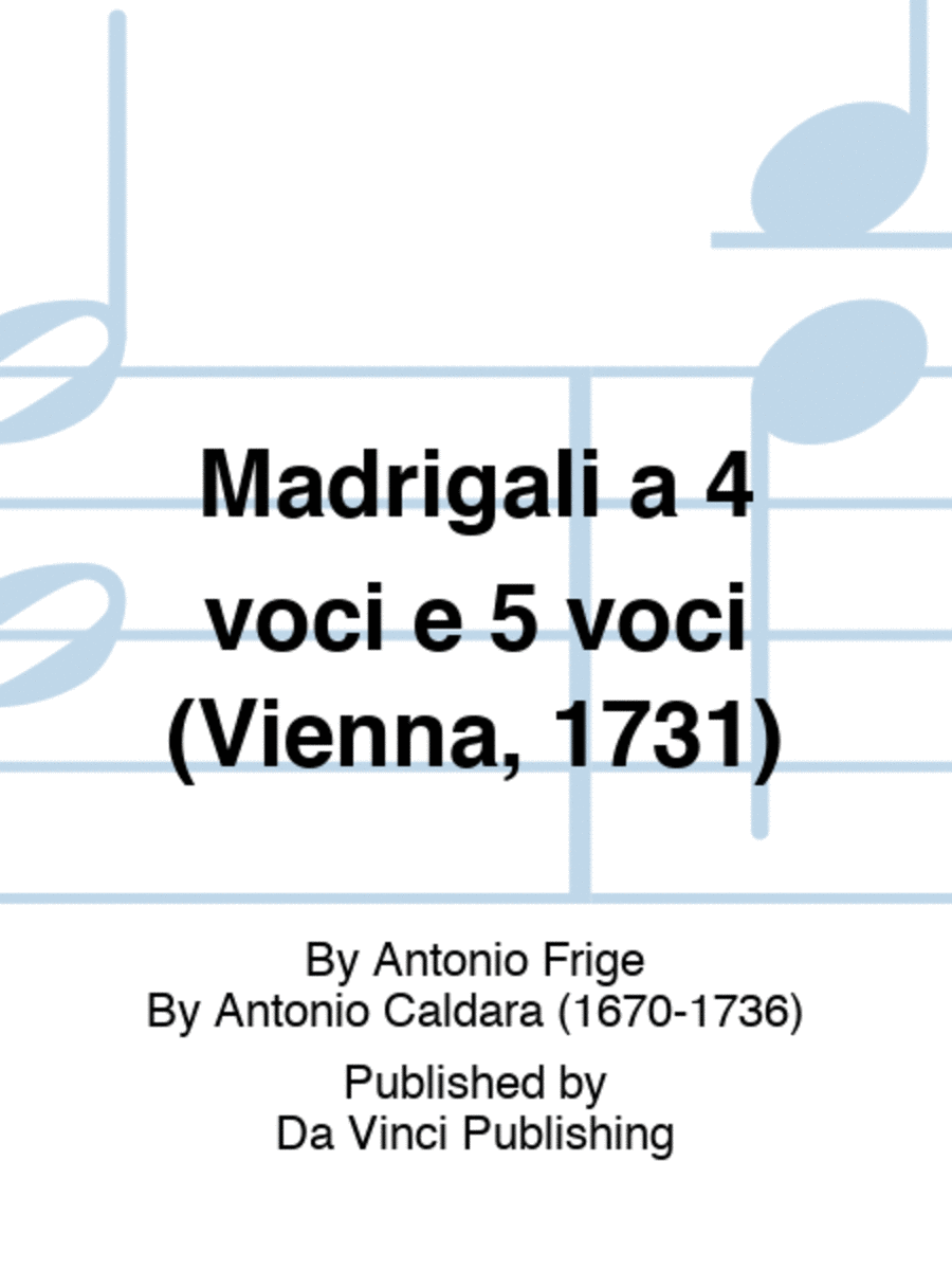 Madrigali a 4 voci e 5 voci (Vienna, 1731) by Antonio Frige - Mixed Choir -  Sheet Music