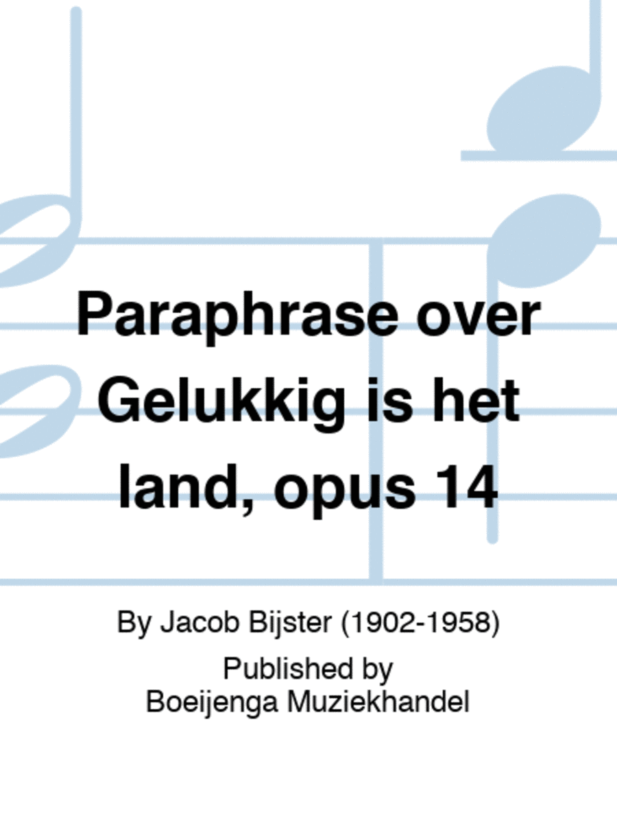 Gelukkig Is Het Land Paraphrase over Gelukkig is het land, opus 14 by Jacob Bijster - Organ
