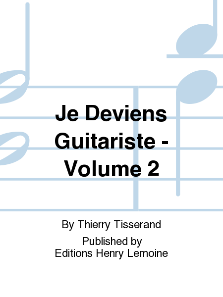 Je deviens guitariste - Volume 2 by Thierry Tisserand - Guitar - Sheet  Music
